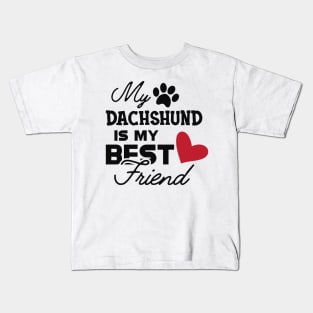 Dachshund dog - My dachshund is my best friend Kids T-Shirt